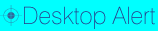 Send Desktop Alert Messages Desktop Alert