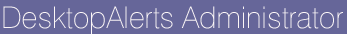 Desktop Alert Administrator