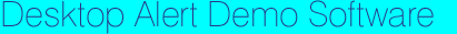 Desktop Alert Demo Software